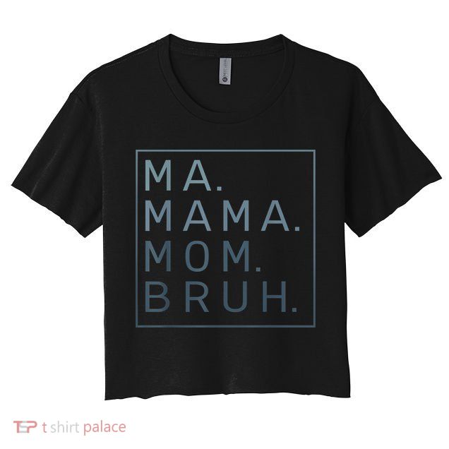 Ma Mama Mom Bruh Green Quote Mother Crop Top