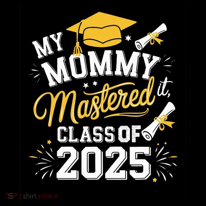 My Mommy Mastered It Class Of 2025 Graduation Outfit T-Shirt