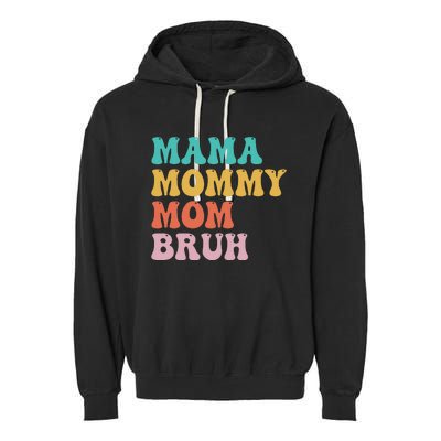 Mama Mommy Mom Bruh Funny Mothers Day for mom motherhood Garment-Dyed Fleece Hoodie