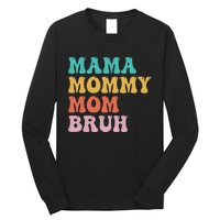 Mama Mommy Mom Bruh Funny Mothers Day for mom motherhood Long Sleeve Shirt