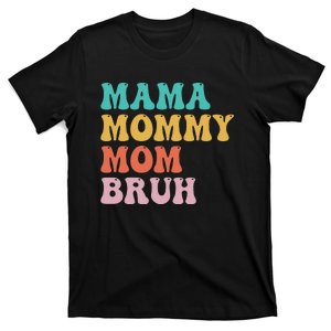 Mama Mommy Mom Bruh Funny Mothers Day for mom motherhood T-Shirt