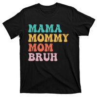 Mama Mommy Mom Bruh Funny Mothers Day for mom motherhood T-Shirt