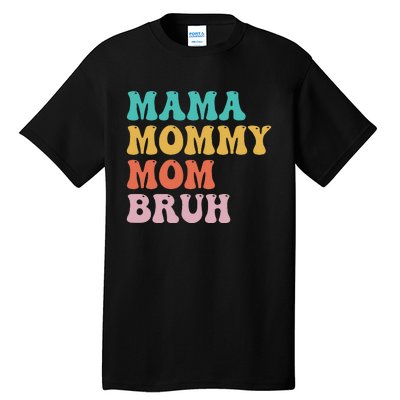 Mama Mommy Mom Bruh Funny Mothers Day for mom motherhood Tall T-Shirt