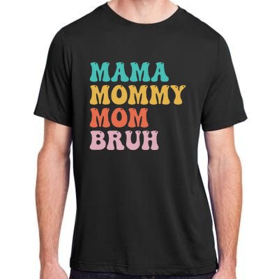 Mama Mommy Mom Bruh Funny Mothers Day for mom motherhood Adult ChromaSoft Performance T-Shirt