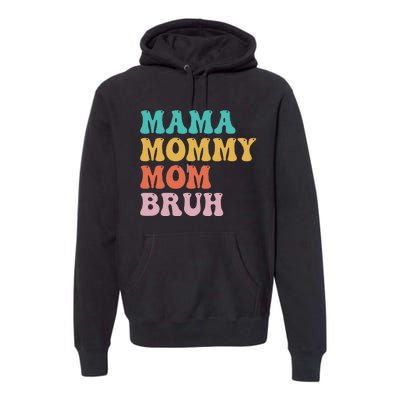 Mama Mommy Mom Bruh Funny Mothers Day for mom motherhood Premium Hoodie