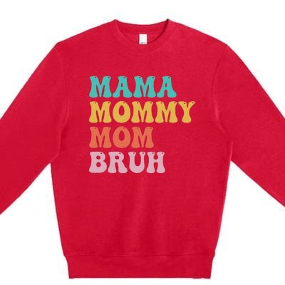 Mama Mommy Mom Bruh Funny Mothers Day for mom motherhood Premium Crewneck Sweatshirt