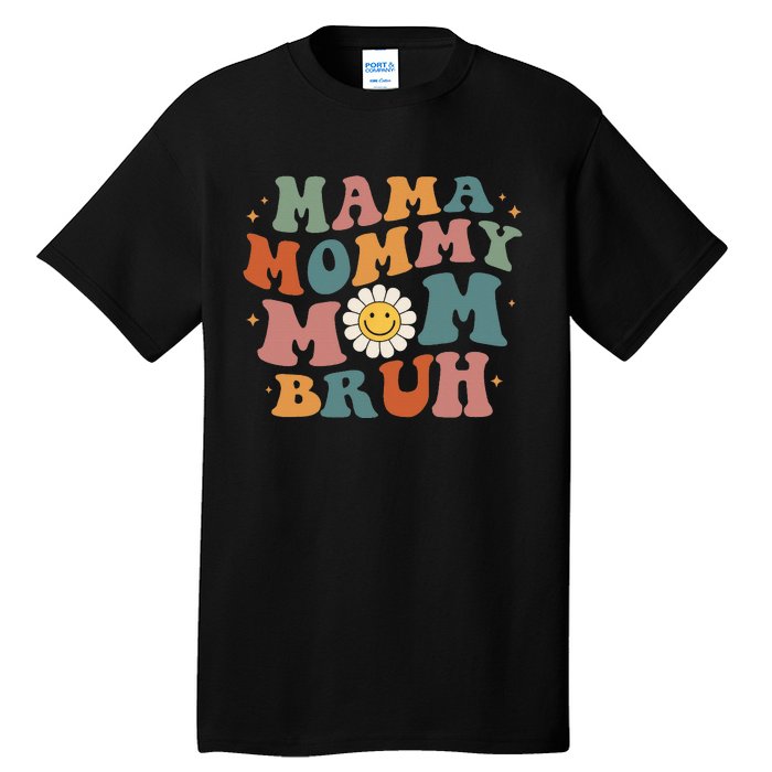 Mama Mommy Mom Bruh Retro Groovy Mothers Day Gifts Wo Tall T-Shirt