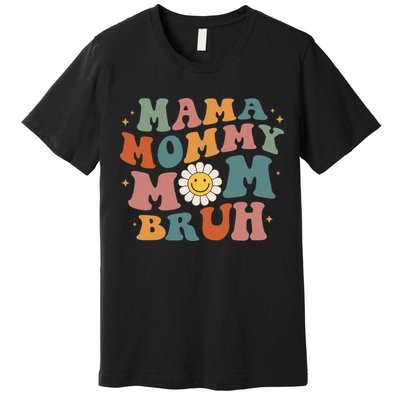 Mama Mommy Mom Bruh Retro Groovy Mothers Day Gifts Wo Premium T-Shirt