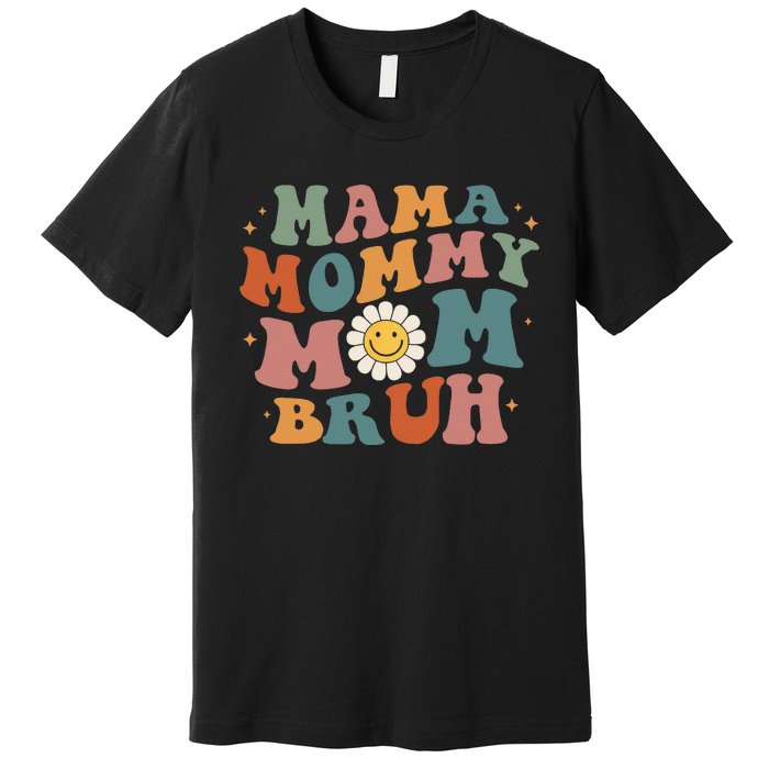 Mama Mommy Mom Bruh Retro Groovy Mothers Day Gifts Wo Premium T-Shirt