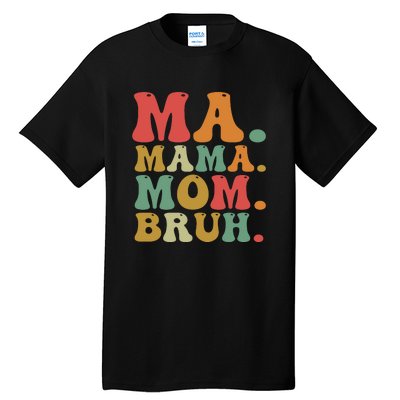 Ma Mama Mom Bruh Retro Tall T-Shirt