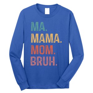 Ma Mama Mom Bruh Mommy Funny Saying Mother Gift Long Sleeve Shirt