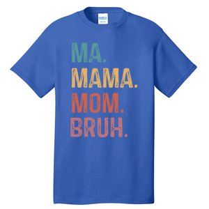 Ma Mama Mom Bruh Mommy Funny Saying Mother Gift Tall T-Shirt