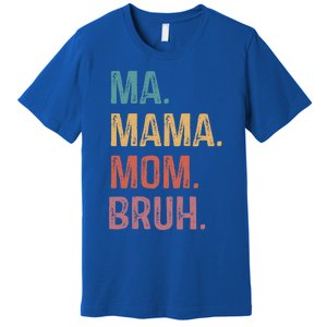 Ma Mama Mom Bruh Mommy Funny Saying Mother Gift Premium T-Shirt