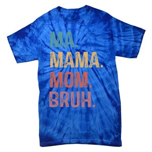 Ma Mama Mom Bruh Mommy Funny Saying Mother Gift Tie-Dye T-Shirt