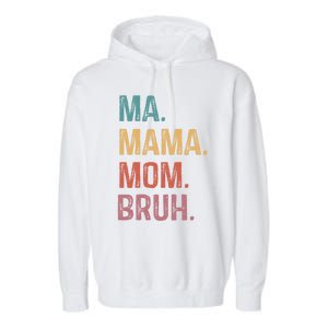 Ma Mama Mom Bruh Mommy Funny Saying Mother Gift Garment-Dyed Fleece Hoodie