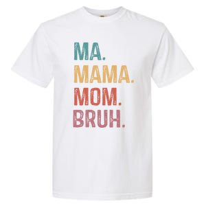 Ma Mama Mom Bruh Mommy Funny Saying Mother Gift Garment-Dyed Heavyweight T-Shirt