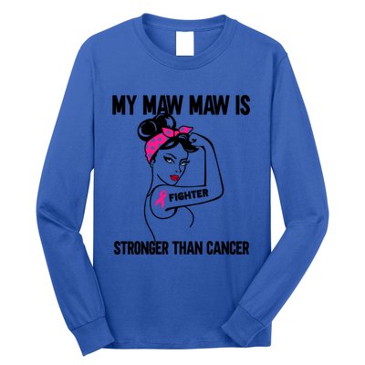 My Maw Maw Is Stronger Than Cancer Breast Cancer Funny Gift Long Sleeve Shirt