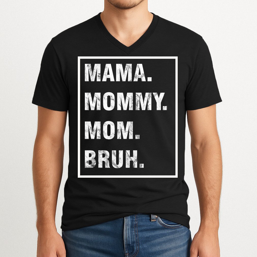 Mama Mommy Mom Bruh Funny Meme V-Neck T-Shirt