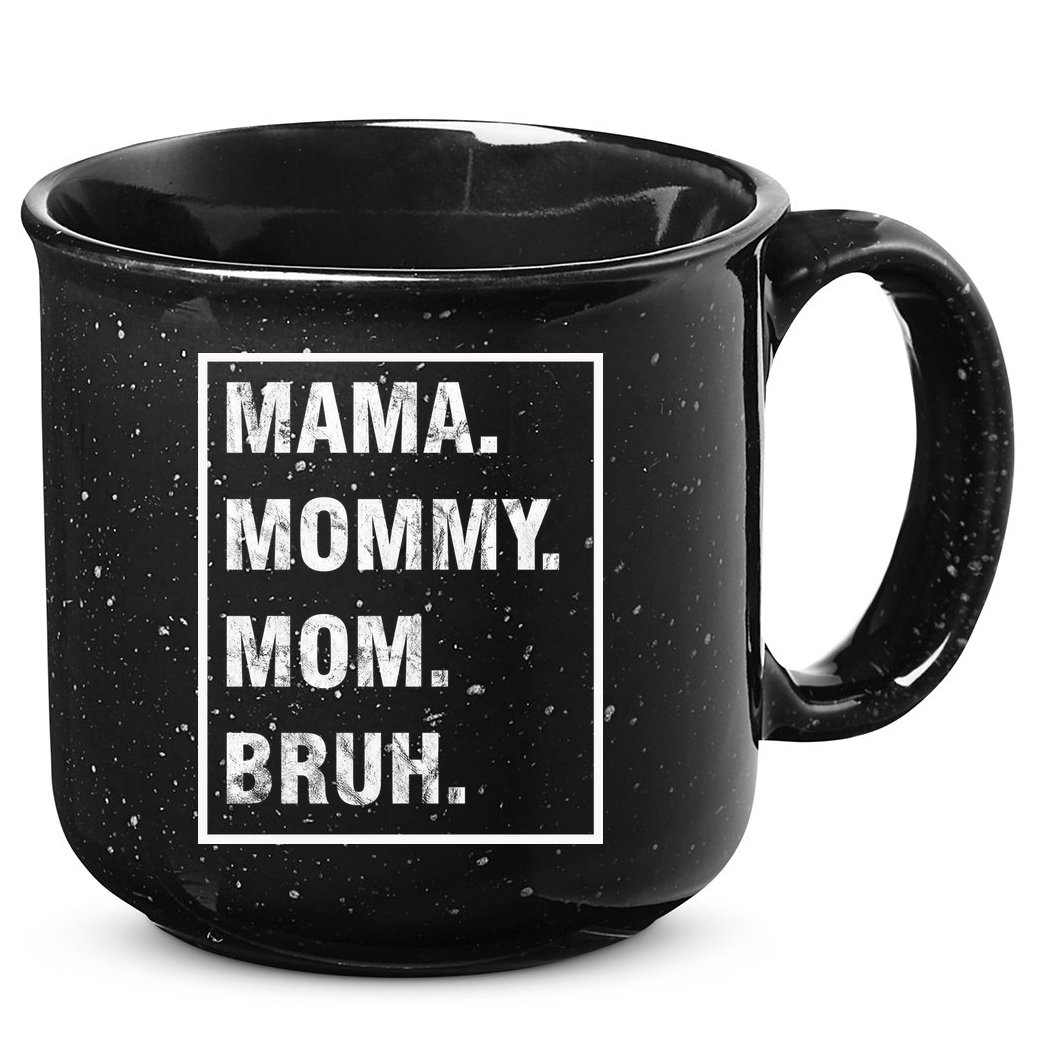 Mama Mommy Mom Bruh Funny Meme 15oz Campfire Ceramic Mug