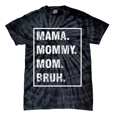 Mama Mommy Mom Bruh Funny Meme Tie-Dye T-Shirt