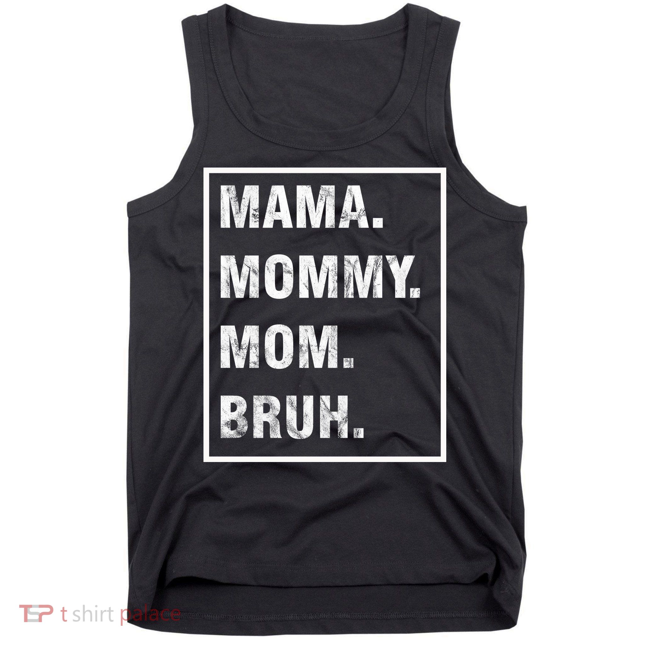 Mama Mommy Mom Bruh Funny Meme Tank Top