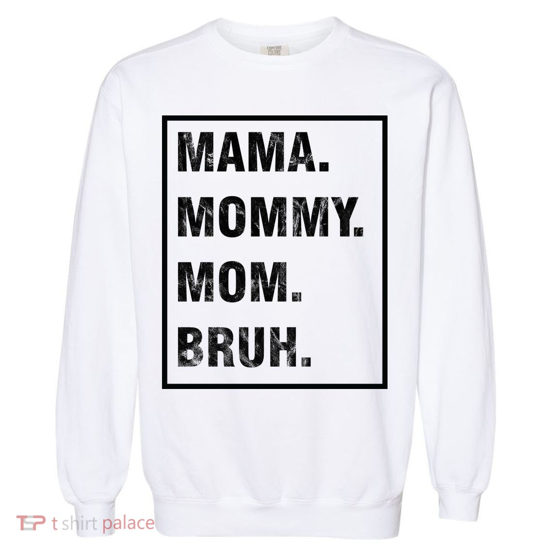 Mama Mommy Mom Bruh Funny Meme Garment-Dyed Sweatshirt