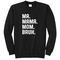 Ma Mama Mom Bruh Sweatshirt