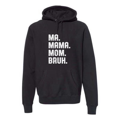 Ma Mama Mom Bruh Premium Hoodie