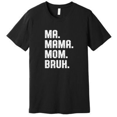 Ma Mama Mom Bruh Premium T-Shirt