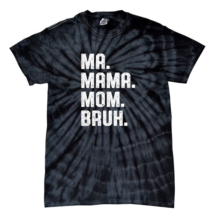 Ma Mama Mom Bruh Tie-Dye T-Shirt