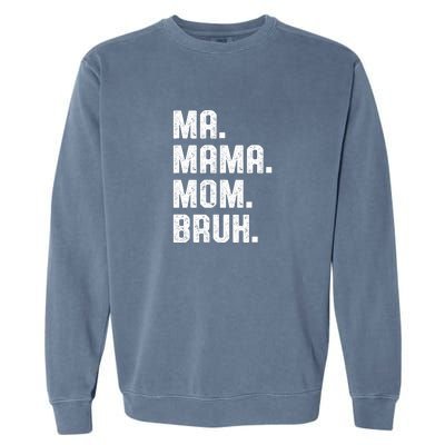 Ma Mama Mom Bruh Garment-Dyed Sweatshirt