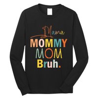 Mama Mommy Mom Bruh Funny Mothers Day Gifts for Mom Long Sleeve Shirt