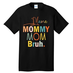 Mama Mommy Mom Bruh Funny Mothers Day Gifts for Mom Tall T-Shirt