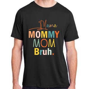 Mama Mommy Mom Bruh Funny Mothers Day Gifts for Mom Adult ChromaSoft Performance T-Shirt