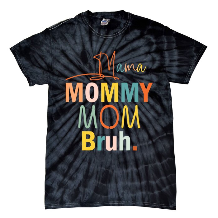 Mama Mommy Mom Bruh Funny Mothers Day Gifts for Mom Tie-Dye T-Shirt