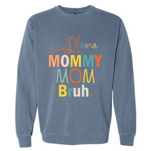 Mama Mommy Mom Bruh Funny Mothers Day Gifts for Mom Garment-Dyed Sweatshirt