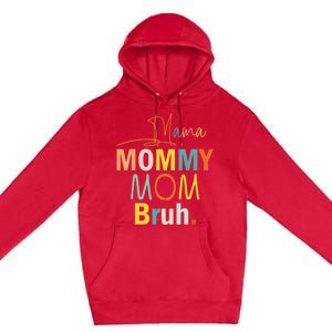 Mama Mommy Mom Bruh Funny Mothers Day Gifts for Mom Premium Pullover Hoodie