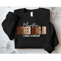 Melanin MLK Martin Luther King Jr. I Have Dream Cool Sweatshirt