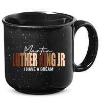 Melanin MLK Martin Luther King Jr. I Have Dream Cool 15oz Campfire Ceramic Mug