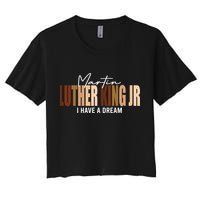 Melanin MLK Martin Luther King Jr. I Have Dream Cool Women's Crop Top Tee