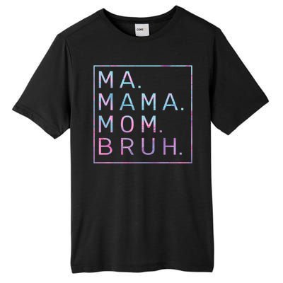 Ma Mama Mom Bruh Tie Dye Gift Tall Fusion ChromaSoft Performance T-Shirt