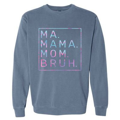 Ma Mama Mom Bruh Tie Dye Gift Garment-Dyed Sweatshirt