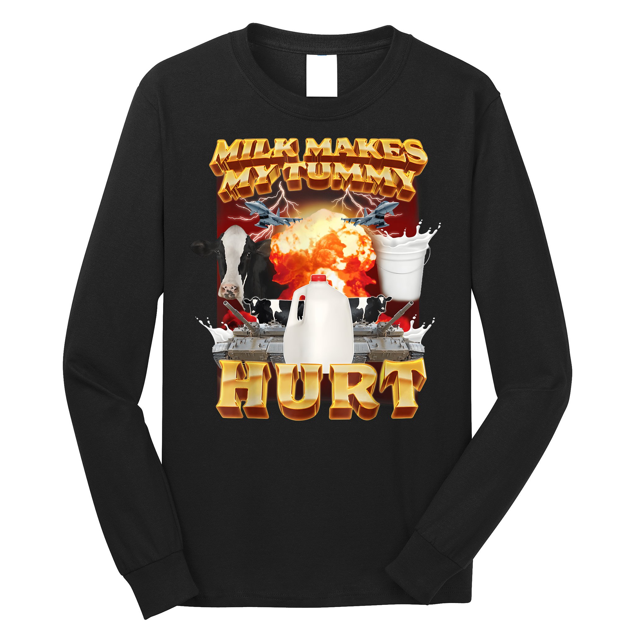 Milk Makes My Tummy Hurt Funny Meme Long Sleeve Shirt