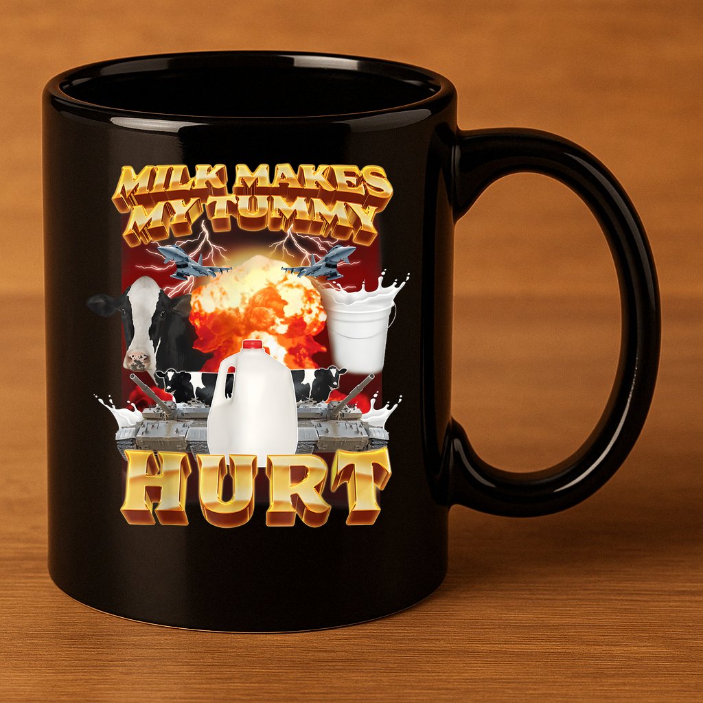 Milk Makes My Tummy Hurt Funny Meme 11oz C Handle Ceramic Mug
