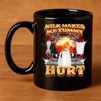 Milk Makes My Tummy Hurt Funny Meme 11oz C Handle Ceramic Mug