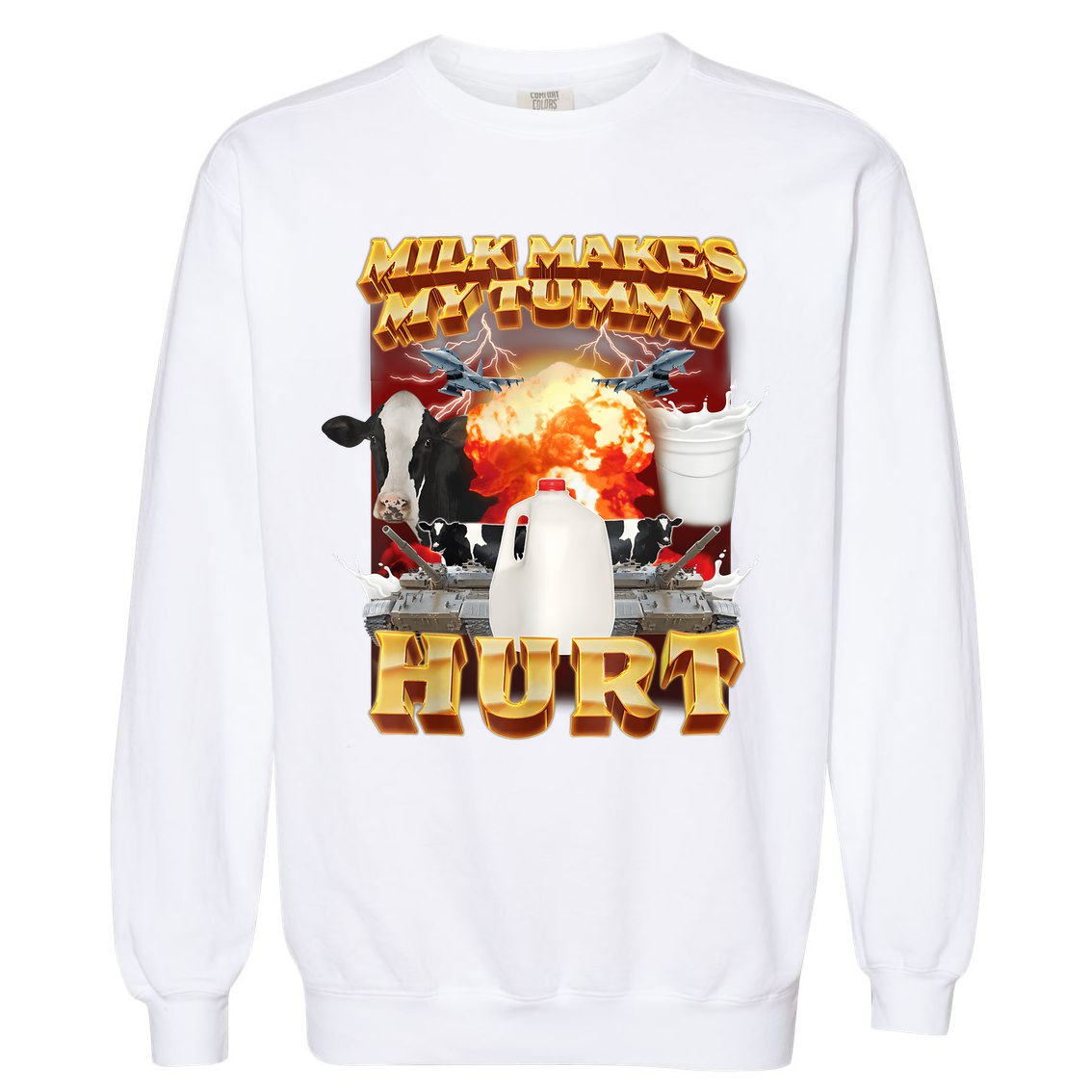 Milk Makes My Tummy Hurt Funny Meme Garment-Dyed Sweatshirt