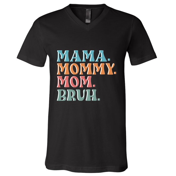 Mama Mommy Mom Bruh For Women Mothers Day T S Design V-Neck T-Shirt