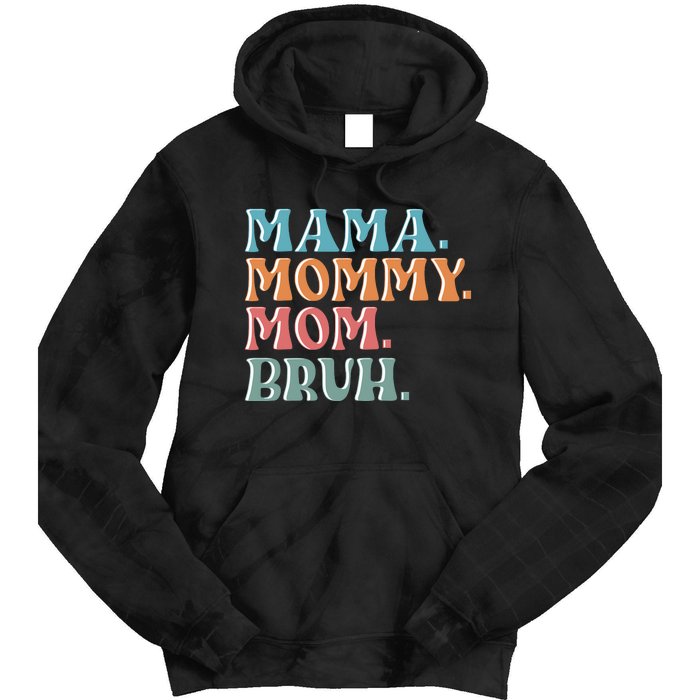 Mama Mommy Mom Bruh For Women Mothers Day T S Design Tie Dye Hoodie