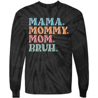 Mama Mommy Mom Bruh For Women Mothers Day T S Design Tie-Dye Long Sleeve Shirt