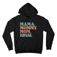 Mama Mommy Mom Bruh For Women Mothers Day T S Design Tall Hoodie